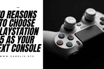 10 Reasons to Choose PlayStation 5 As Your Next Console